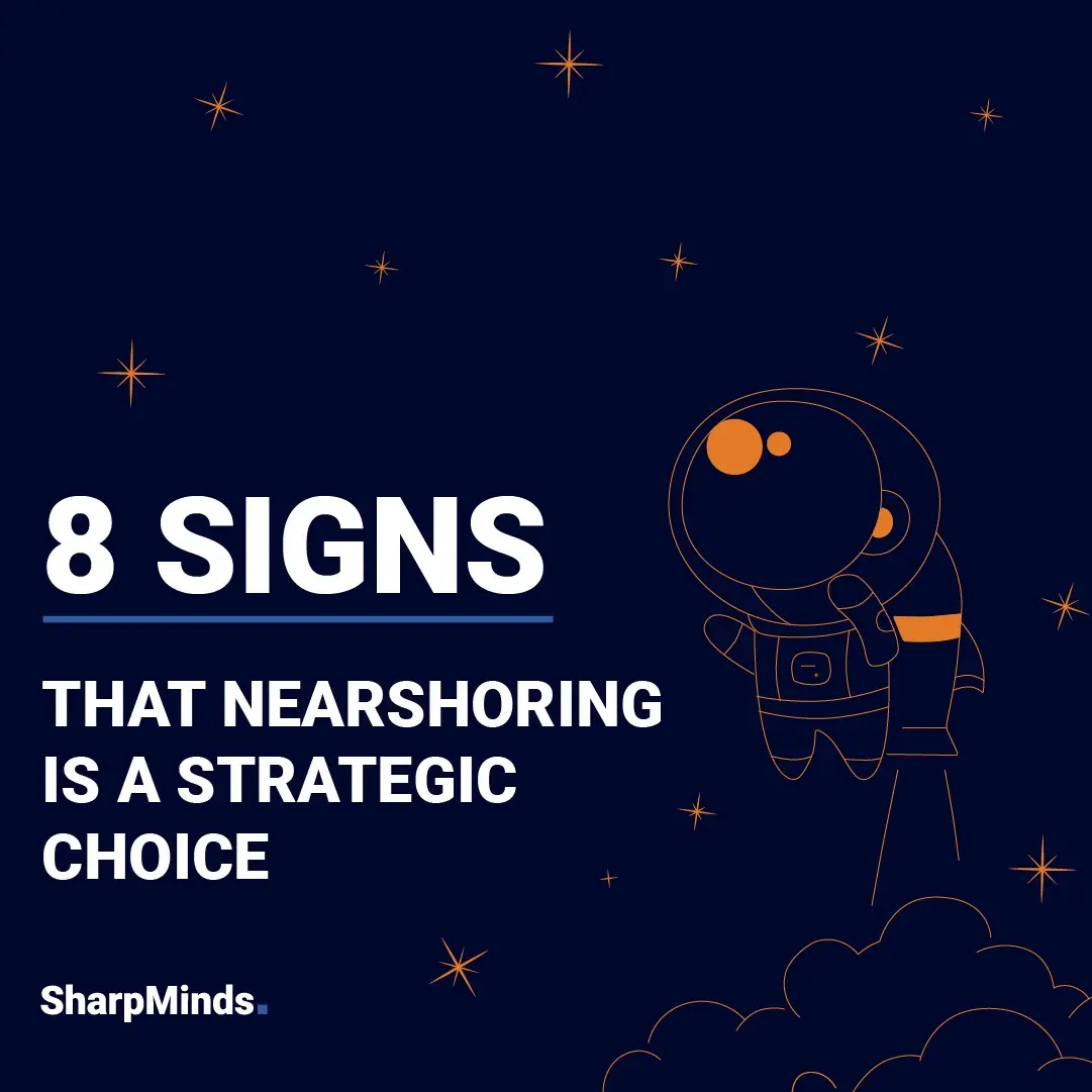 8 Signs That Nearshoring is a Strategic Choice