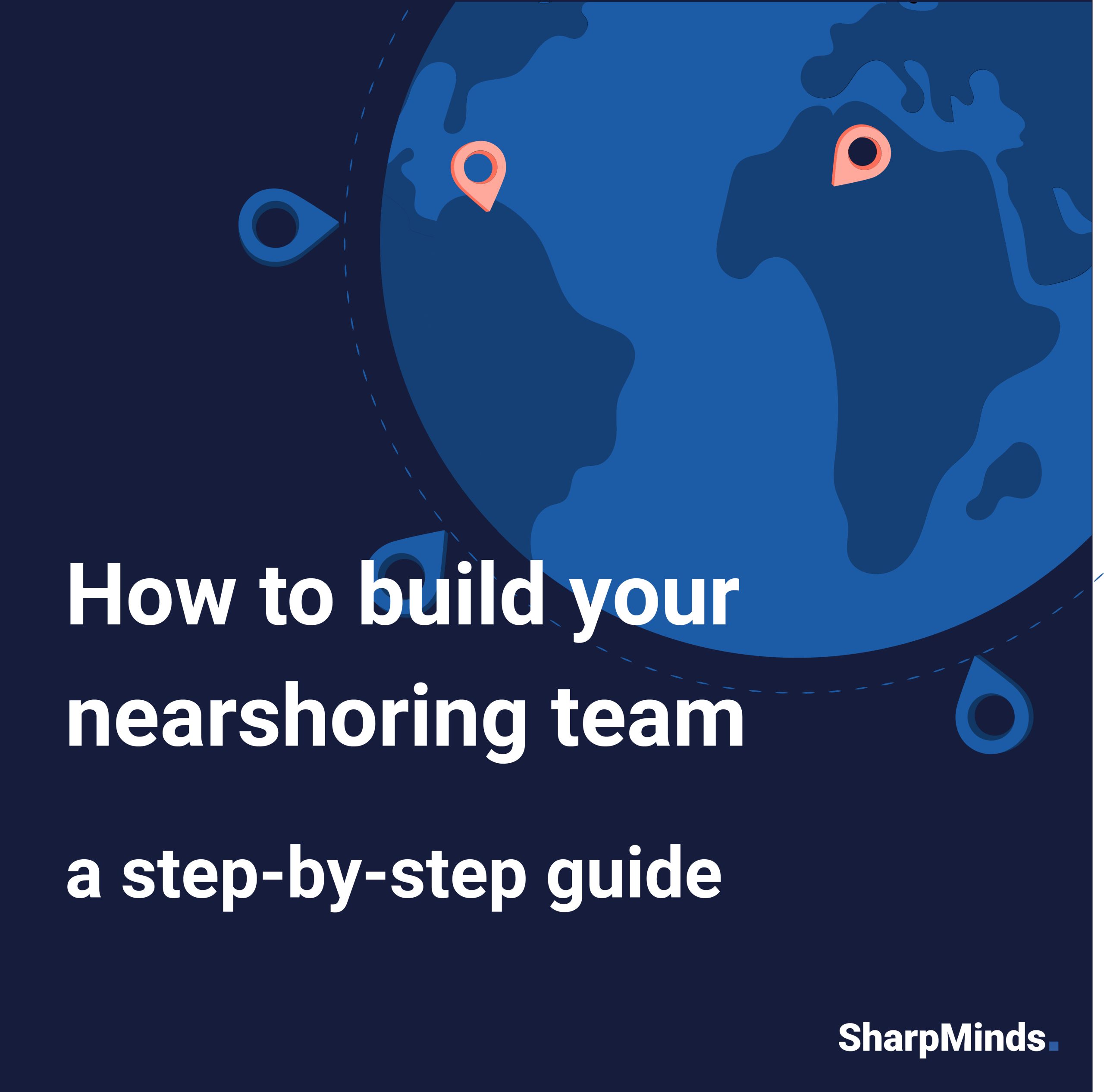 Establish a Nearshore Development Team: A Guide